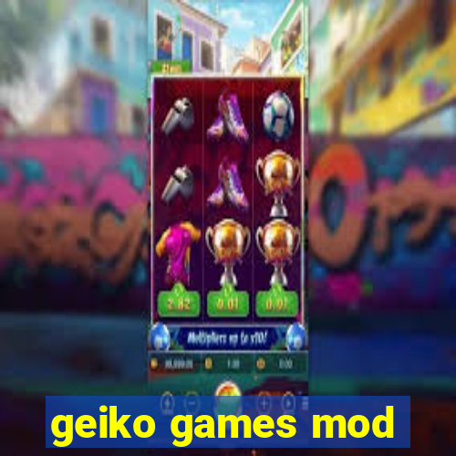 geiko games mod